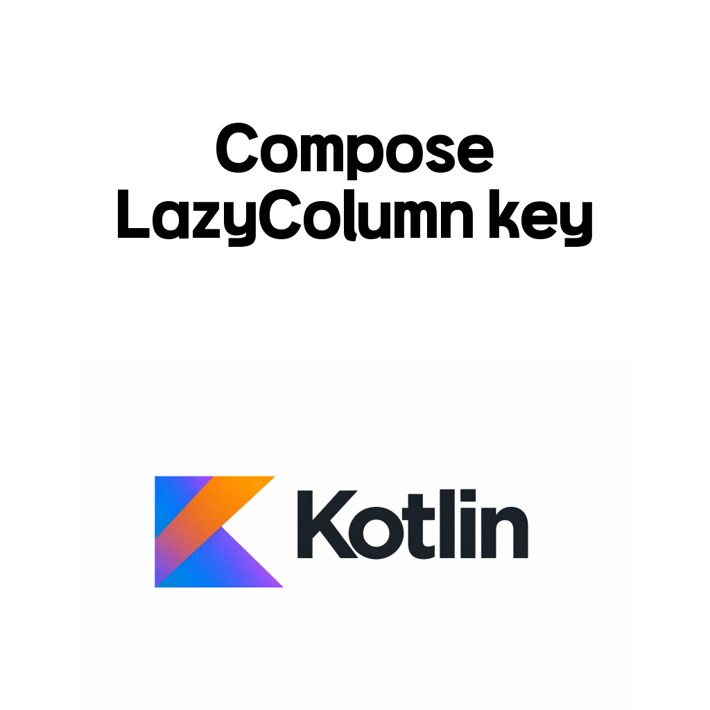Compose LazyColumn key와 리스트 상태 안정성 대표 이미지